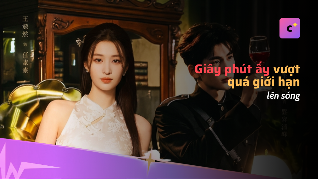 Chính thức: "Giây Phút Ấy Vượt Giới Hạn" của Trương Lăng Hách - Vương Sở Nhiên lên sóng 19/7